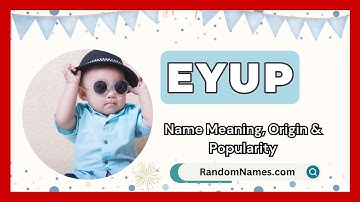 Eyup - Baby Boy Name Meaning, Origin & Popularity - RandomNames.com