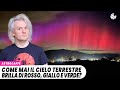 Come mai Il CIELO terrestre brilla di ROSSO, GIALLO e VERDE?