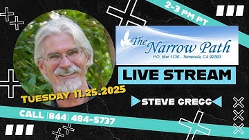 Tuesday 11.25.2025 The Narrow Path with Steve Gregg LIVE!
