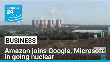 Amazon joins Google, Microsoft in going nuclear • FRANCE 24 English