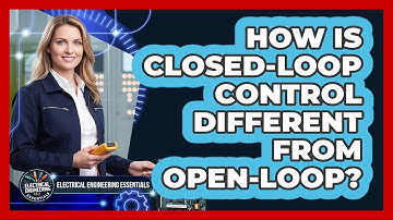 How Is Closed-Loop Control Different from Open-Loop?