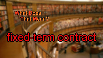 What does fixed-term contract mean?