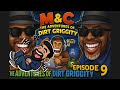 M&amp;C The Adventures Of Dirt Griggity Season 4 Episode 9