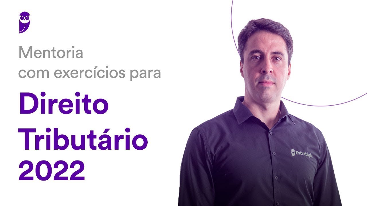 Mentoria com exercícios para Direito Tributário 2022 - Prof. Fernando Mauricio