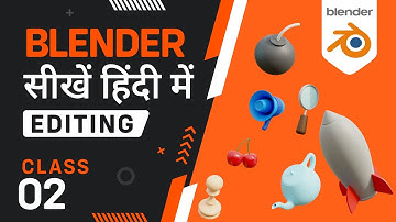 Learn Blender in Hindi | Class-02 | Editing