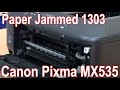 Paper Jam 1303 | Canon Pixma MX535 | Removing Paper Jam | SOLVED