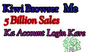 Kiwi Browser Me #5_Billion_Sales ka Account Login Kare screenshot 4