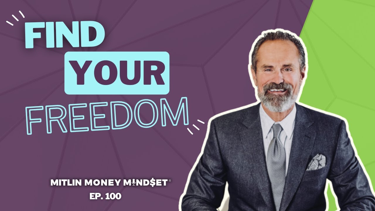 Find Your Freedom - the 100th episode of the Mitlin Money Mindset with Ron Carson
