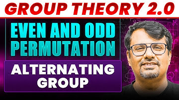 Group Theory 2.0 | Even & Odd Permutation | Alternating Group | By GP Sir