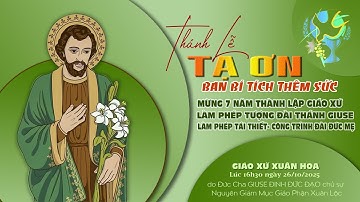 Thánh lễ Tạ Ơn, Ban Bí Tích Thêm Sức, Mừng & năm Thành Lập Gx. Xuân Hoa
