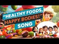 Healthy Foods Happy Bodies Song Children S Songs For Learning And Fun