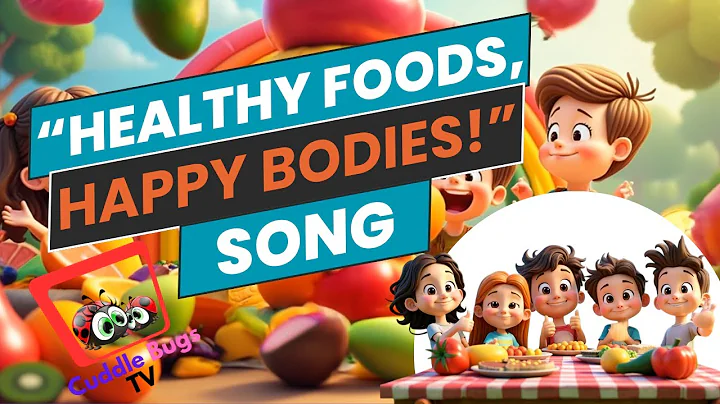 Healthy Foods, Happy Bodies! Song / Children's Songs for Learning and Fun