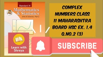 Complex Numbers Class 11 | Q.no.2 (3) Ex. 1.4 | Maharashtra Board | LEARN WITH SHREYA | One Question