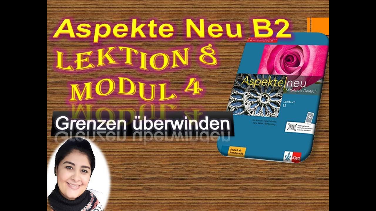 Aspekt Neu B2 Lehrbuch Lösungen شرح الدرس الثامن (الجزء الرابع ) Lektion 8 Modul 4 Aspekte neu B2 - YouTube