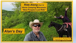 Alan's Day   Ride Along   Part 14    Horse Camping in Wisconsin  'New Prospect  Last Ride'