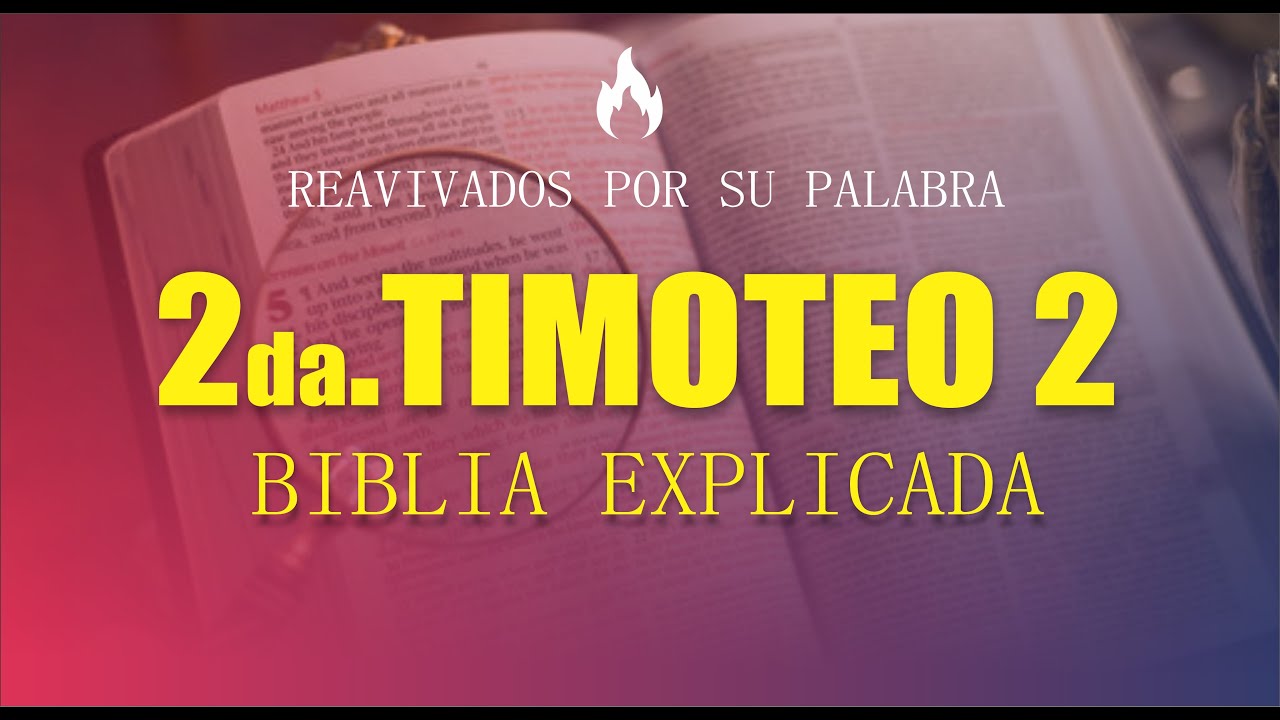 ✅ 2DA. TIMOTEO 2 - EXPLICADO 🔥 | Reavivados por su Palabra || 13 DE FEBRERO 2025