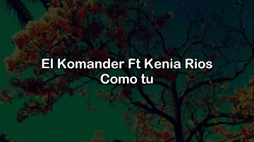 El Komander - Como tu Ft Kenia Rios