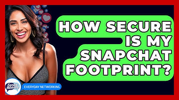 How Secure Is My Snapchat Footprint? - Everyday-Networking