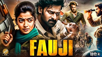 FAUJI (2025) | Prabhas New Action Movie | Rashmika 2025 Full Action New Release Blockbuster Film