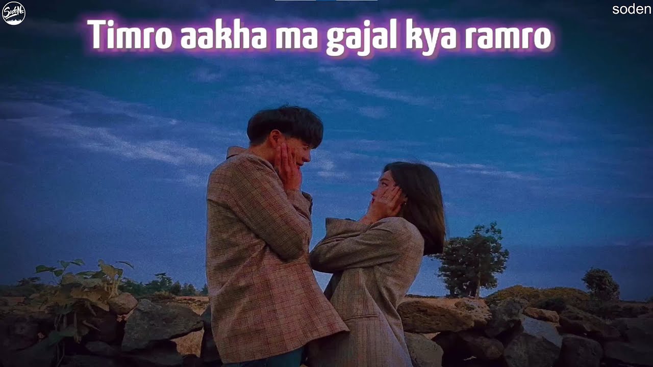 Timro Aakhai Ma Gajal Kya Ramro  Nima raya  lyrics  Soden