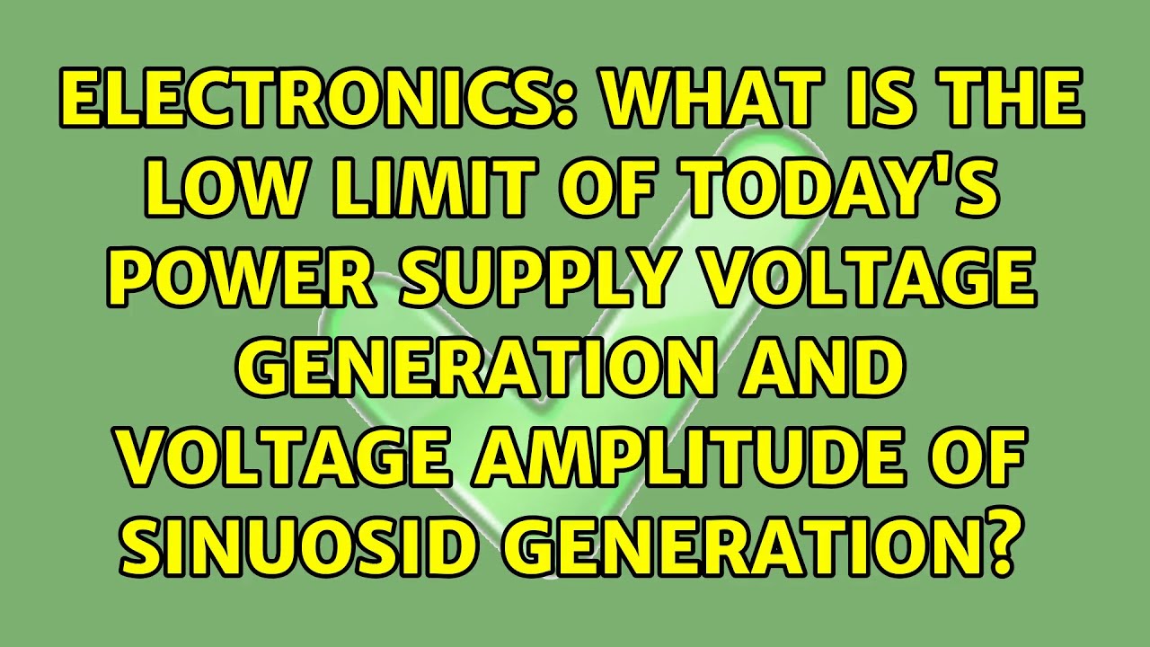 What is the low limit of today's power supply voltage generation and