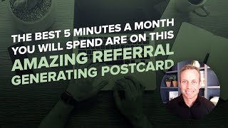 The Best 5 Minutes a Month You’ll Spend Are on this Amazing Referral Generating Postcard