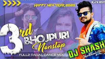 Dj Shashi New Bhojpuri Nonstop 2020 || 3rd Bhojpuri Nonstop Dj Shashi || Dj Shashi New Bhojpuri Song