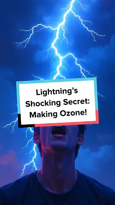 Lightning’s Shocking Secret: Making Ozone!