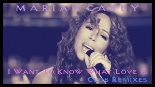 Mariah Carey - I Want To Know What Love Is [Club Remixes EP]