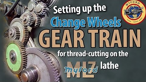 Myford ML7 Lathe Gear Train Setup for thread cutting