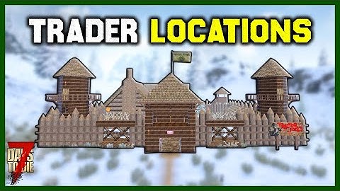 7 Days To Die - Navezgane Trader Locations (2021) Alpha 19.4