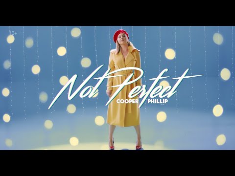 Cooper Phillip — Not Perfect | Official Video