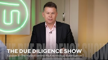 The Due Diligence Show - S01E03 - The mindset behind M&A technology due diligence