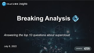 Breaking Analysis: Answering the top 10 questions about SuperCloud