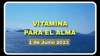 Vitamina para el alma 1 de Junio 2023