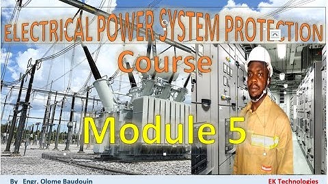 Electrical Power System Protection Course | Module 5