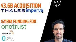 Thales Acquires Imperva, Trust Intelligence, AI Security, Quantum Computing this week!