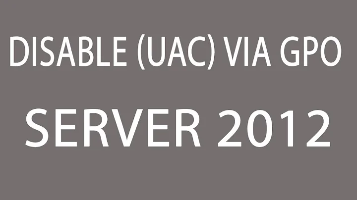 Disable UAC with GPO Windows Server 2012