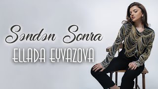 Ellada Eyvazova - Səndən Sonra (Rəsmi Musiqi Videosu) | 2023 Resimi