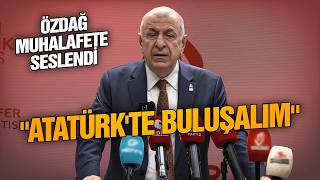 Ümit Özdağ'dan muhalefete Atatürk'te buluşalım çağrısı