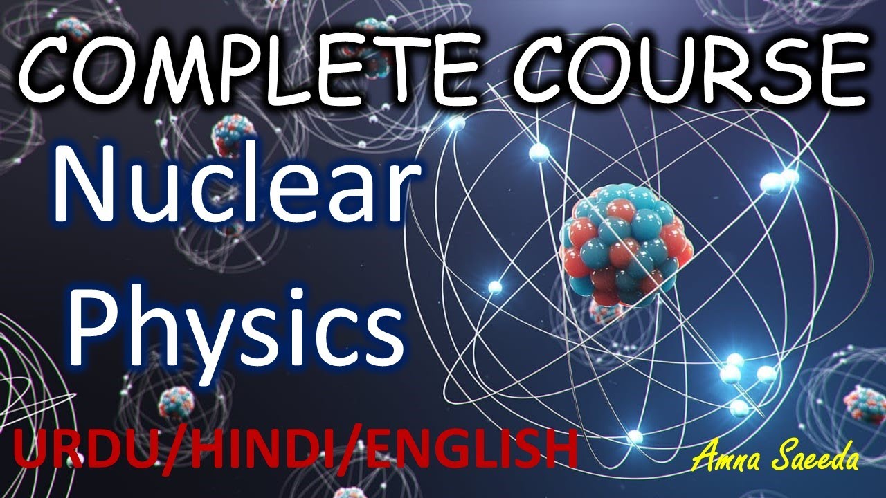 Nuke Course Nuclear Physics complete course | BS Level | Amna Saeeda - YouTube