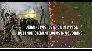 Ukraine Pushes Back  in Lyptsi? Encirclement Threat in Vovchansk | russia vs ukraine war update