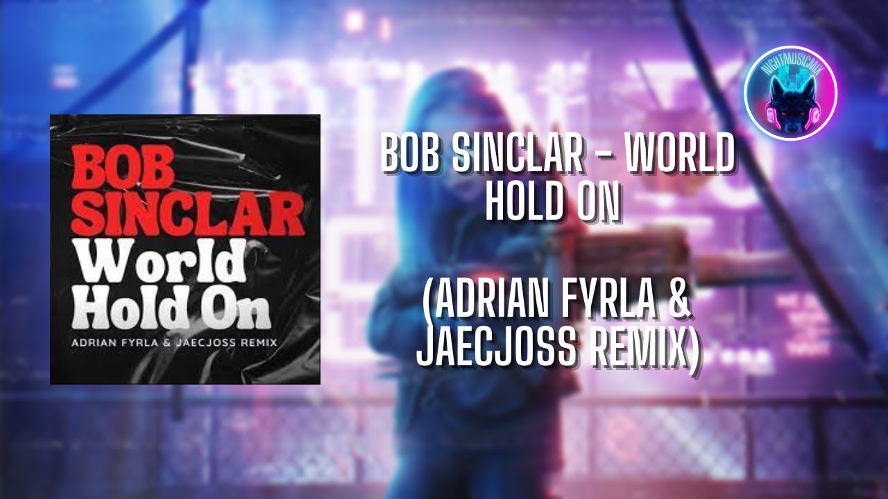 Bob Sinclar - World Hold On (Adrian Fyrla & Jaecjoss Remix)