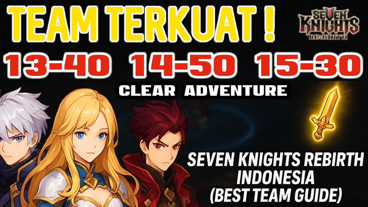 Tim Terkuat Clear 13-40 & 14-50 & 15-30 | Seven Knights Rebirth (Best Team Guide)