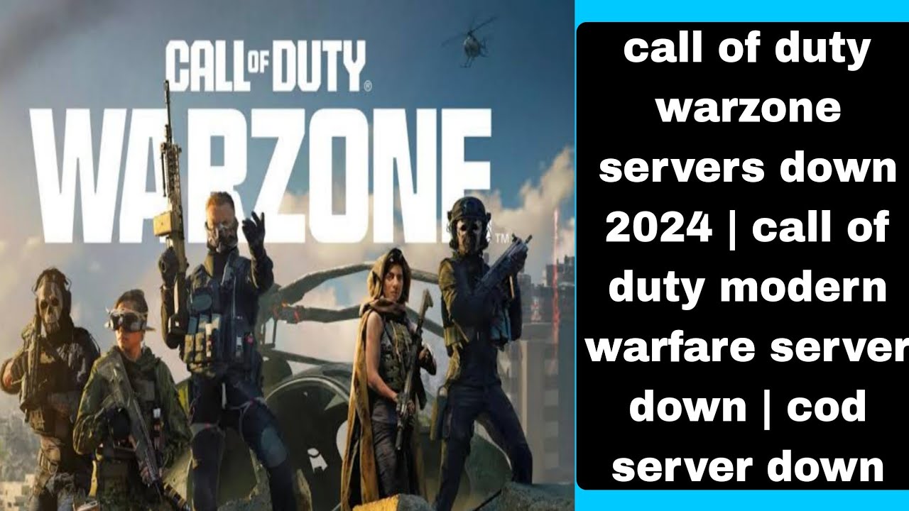 call of duty warzone servers down 2024 call of duty modern warfare