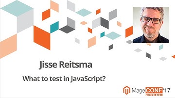 Jisse Reitsma. What to test in JavaScript?