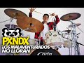 Los Malaventurados No Lloran - PXNDX  | Drum Cover *Batería*