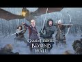 Game of Thrones Beyond the Wall New version trailer