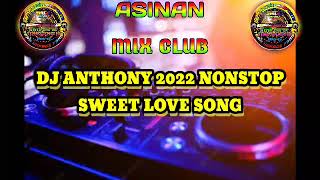 Dj Anthony 2022 Nonstop Sweet Love Song | DJANTHONY GIME