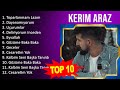 K e r i m A r a z 2023 MIX - Top 10 Best Songs - Greatest Hits - Full Album